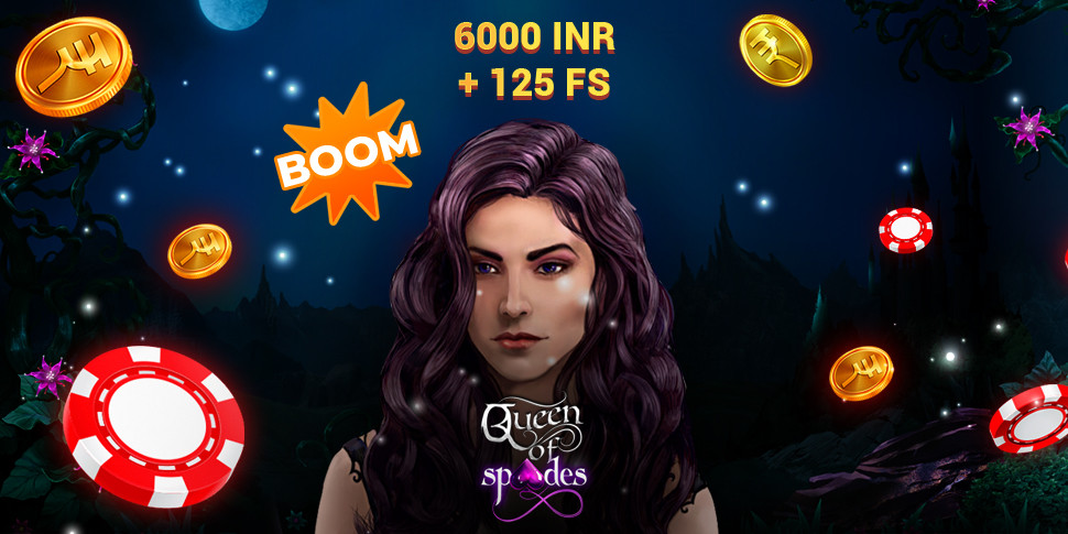 [BOOM] 6000 INR + 125 Free Spins in  Queen of Spades